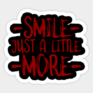 Smile just a little more Sticker